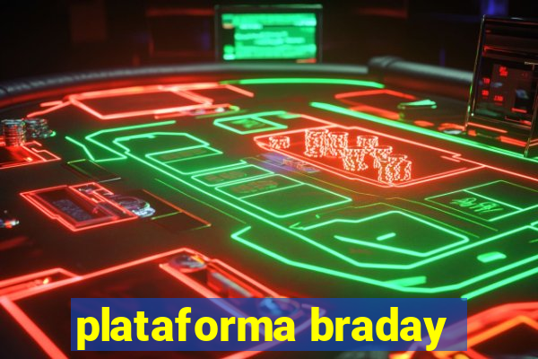 plataforma braday